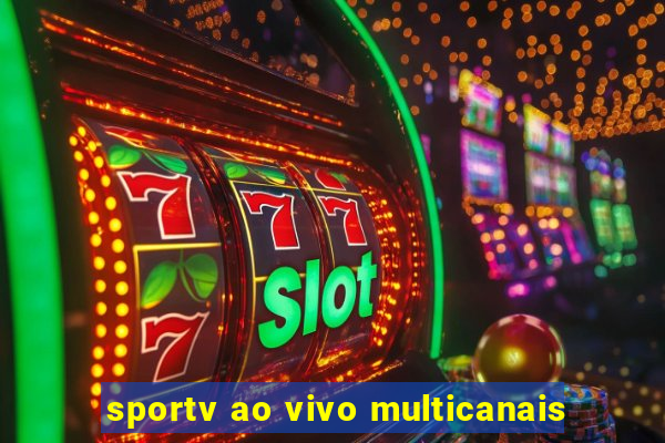 sportv ao vivo multicanais